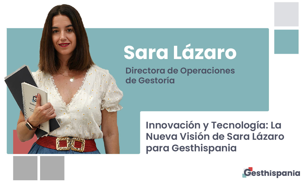 Innovación y Tecnología: La Visión de Sara Lázaro para Gesthispania